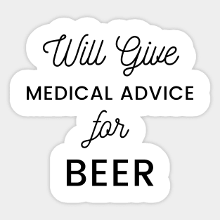 Will Give Medical Advice For Beer black text Design Sticker